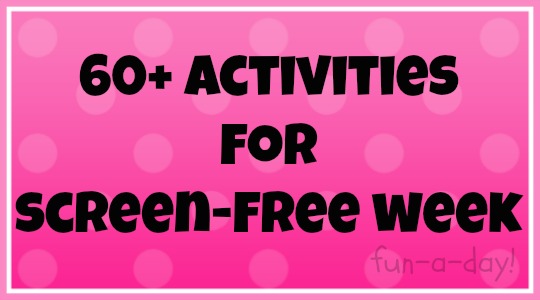kids' activities for screen-free week, fun activities for screen-free week, ideas for screen-free week