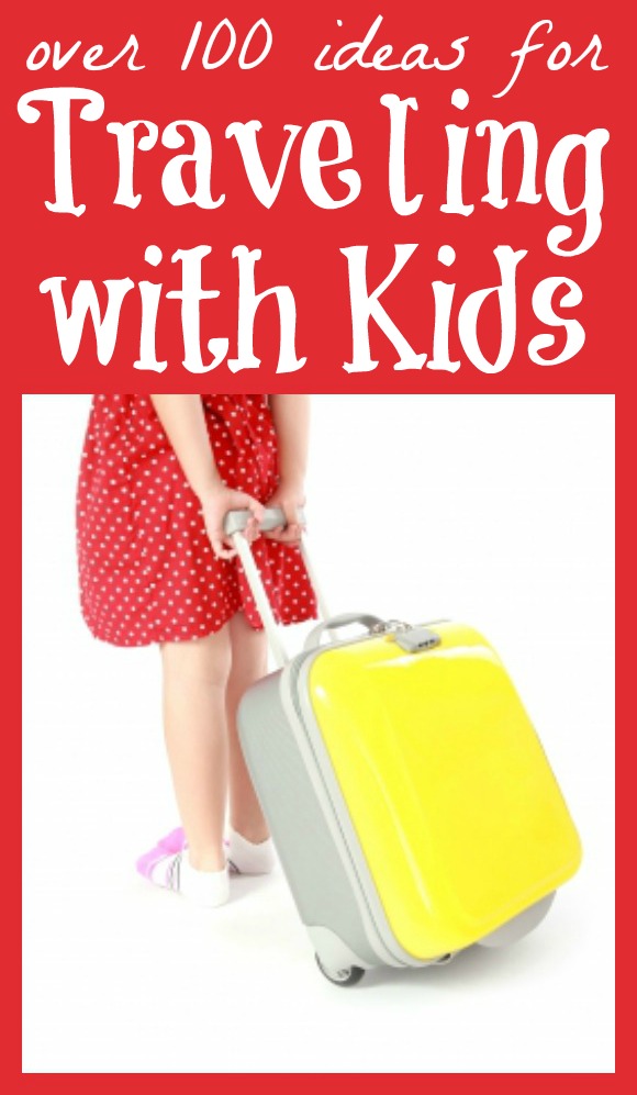 100+ Ideas for Traveling with Kids {A Roundup}