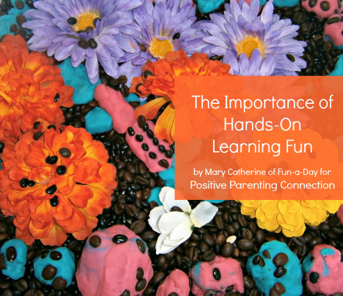 The Importance of Hands-On Learning Fun {guest post for Positive Parenting Connection}