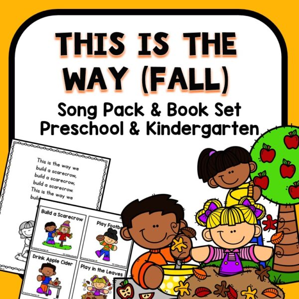 picture of two preschool printables and several cartoon kids picking apples in the fall with the text this is the way fall song pack and book set preschool and kindergarten