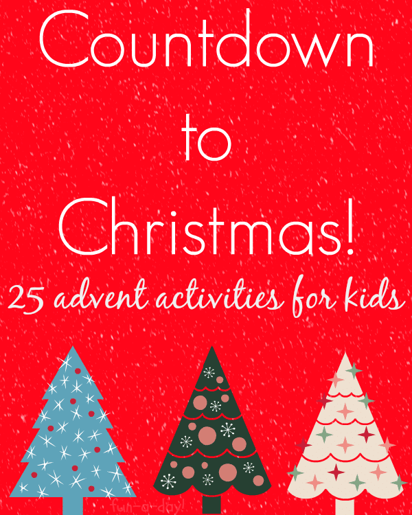 Countdown To Christmas 25 Advent Activities For Kids Fun A Day