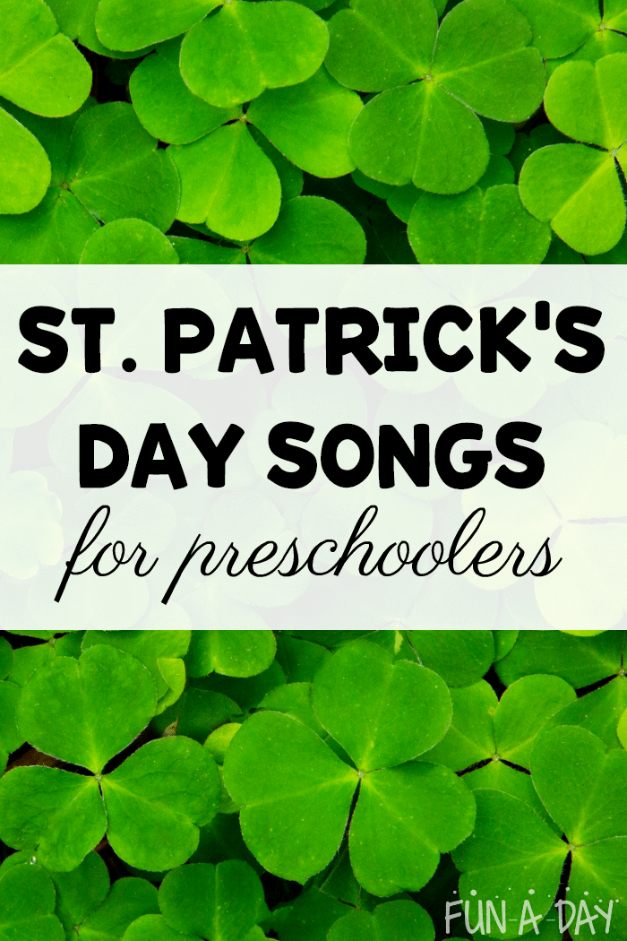 background photo of shamrocks with overlay text that reads St. Patrick's Day songs for preschoolers