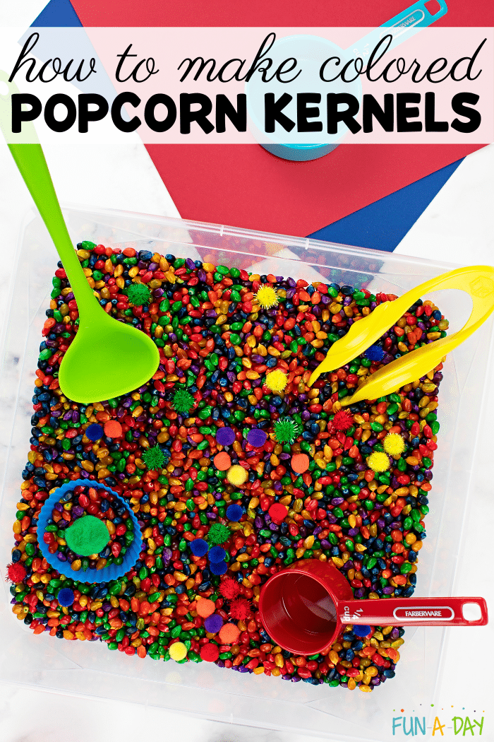 pinnable image of a sensory bin full of colorful dyed corn kernels and the text how to make colored popcorn kernels