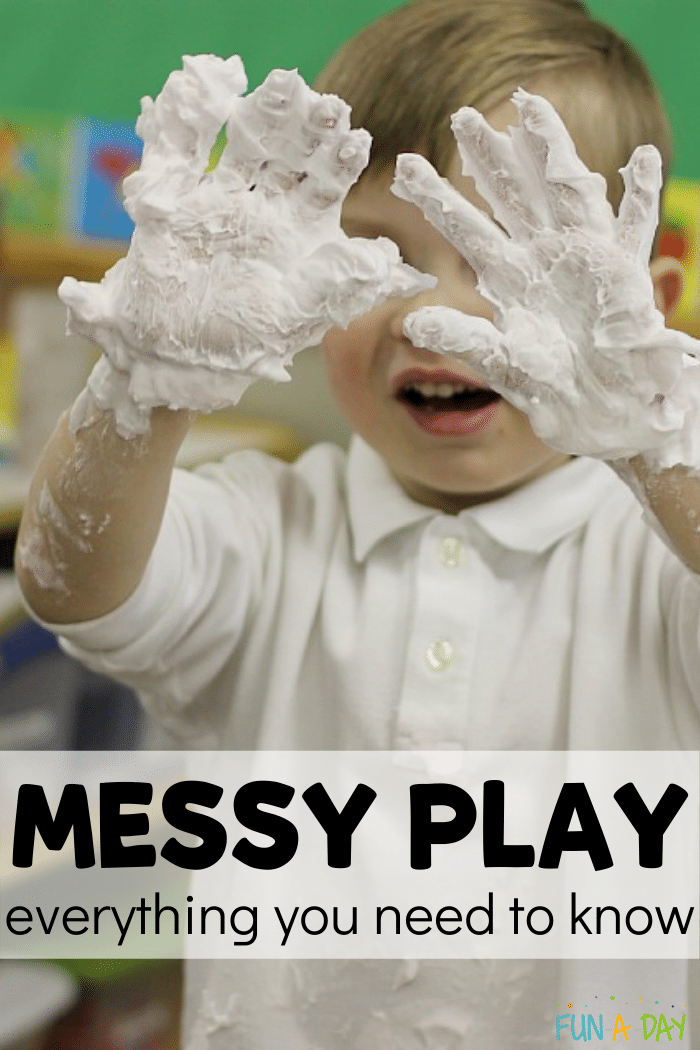 child holding up hands covered in shaving cream with text that reads messy play everything you need to know